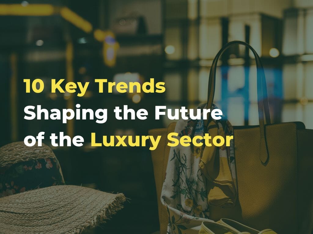 10-Key-Trends-Shaping-the-Future-of-the-Luxury-Sector